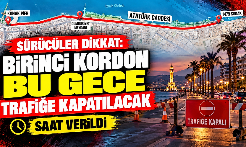 Sürücüler dikkat: Birinci Kordon bu gece trafiğe kapatılacak, saat verildi