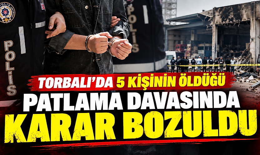 Torbalı'da 5 kişinin öldüğü patlama davasında karar bozuldu