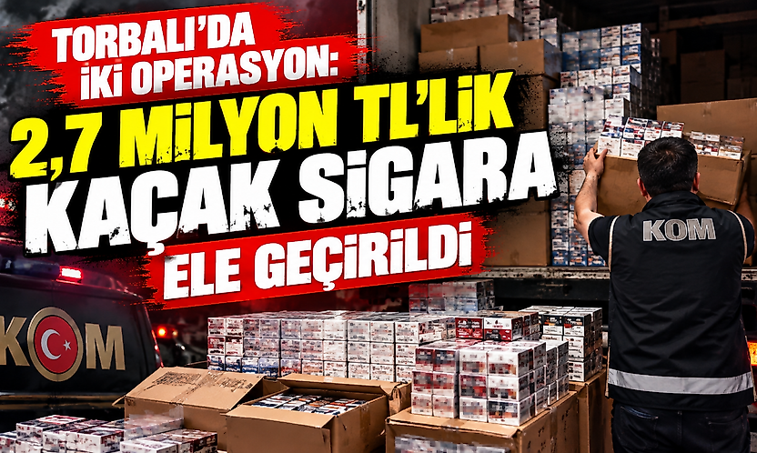 Torbalı'da iki operasyon: 2,7 milyon TL'lik kaçak sigara ele geçirildi