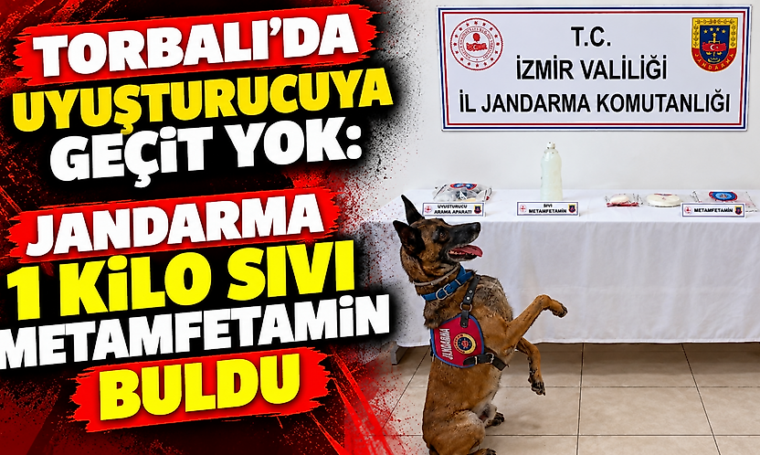 Torbalı'da uyuşturucuya geçit yok: Jandarma 1 kilo sıvı metamfetamin buldu