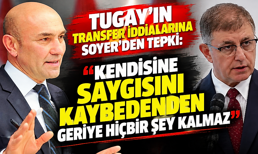 Tugay'ın transfer iddialarına Soyer'den tepki: 'Kendisine saygısını kaybedenden geriye hiçbir şey kalmaz'