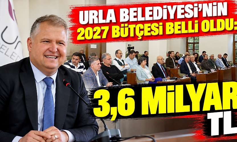 Urla Belediyesi'nin 2027 bütçesi belli oldu: 3,6 milyar TL