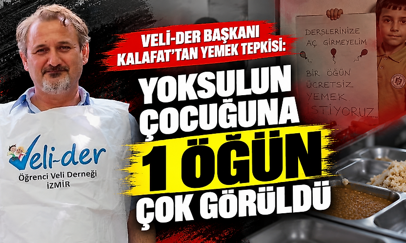 Veli-Der Başkanı Kalafat'tan yemek tepkisi: Yoksulun çocuğuna 1 öğün çok görüldü