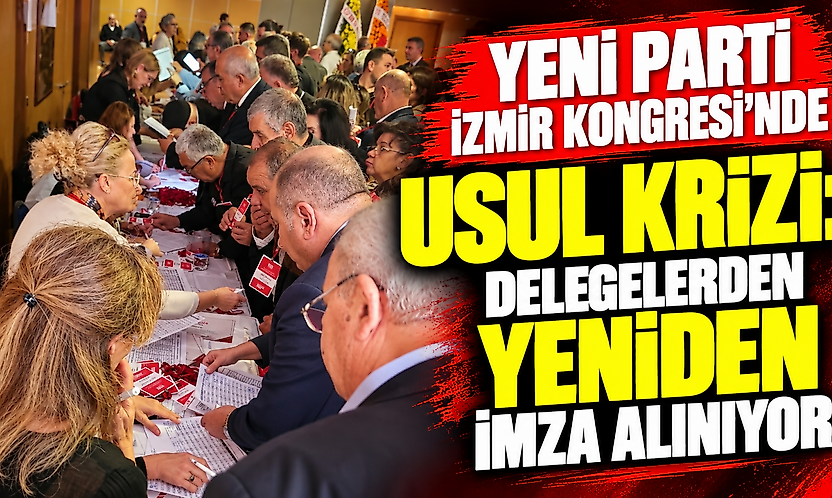 YENİ Parti İzmir Kongresi'nde usul krizi: Delegelerden yeniden imza alınıyor