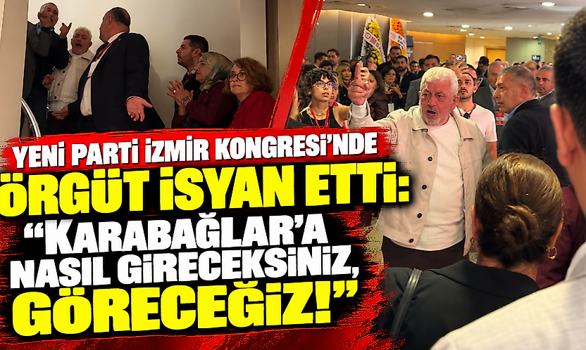 YENİ Parti İzmir kongresinde örgüt isyan etti: 'Karabağlar'a nasıl gireceksiniz, göreceğiz!'