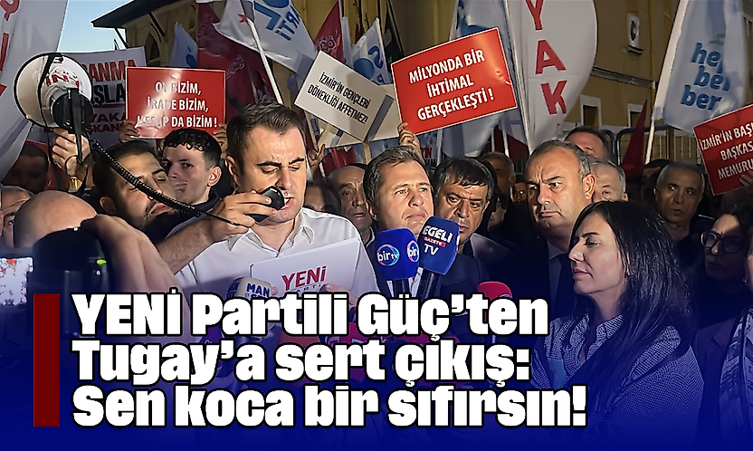 YENİ Partili Güç'ten Tugay'a sert çıkış: Sen koca bir sıfırsın!